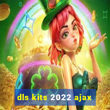 dls kits 2022 ajax